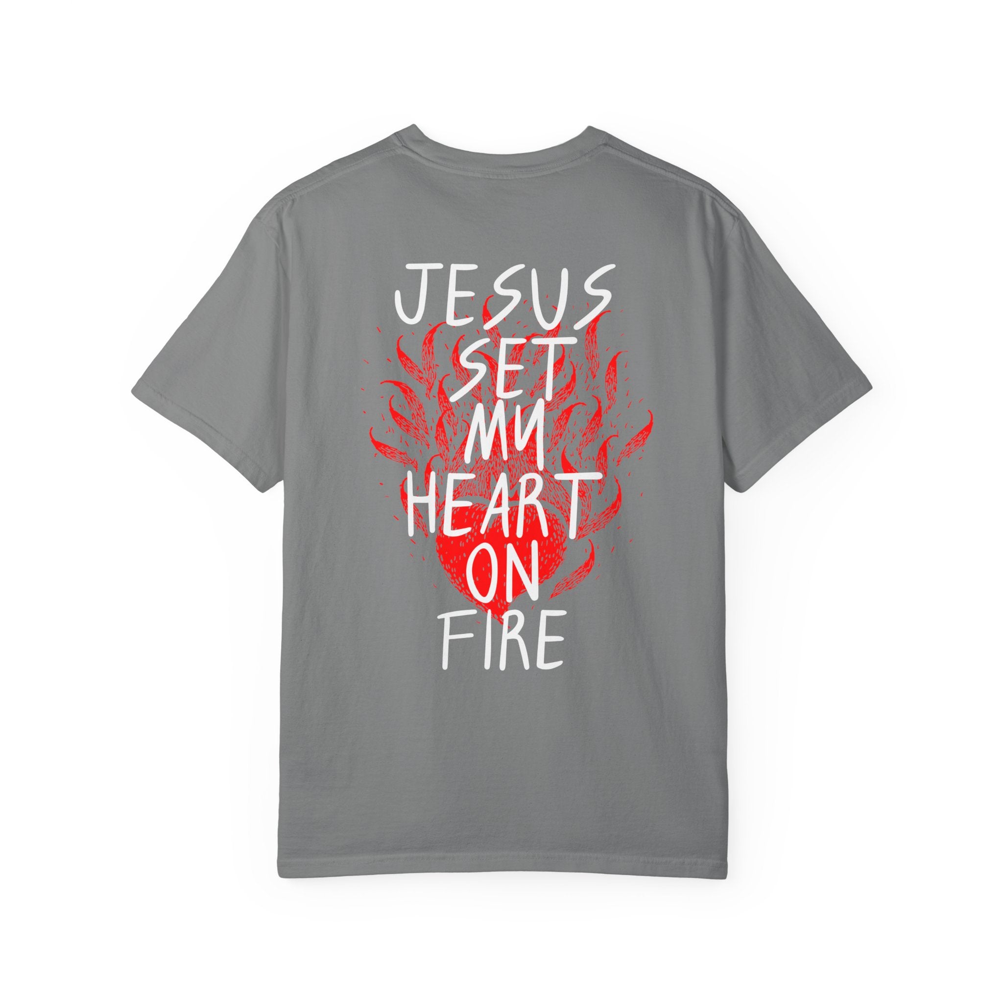 He Is Alive / Jesus Set My Heart On Fire T-Shirt